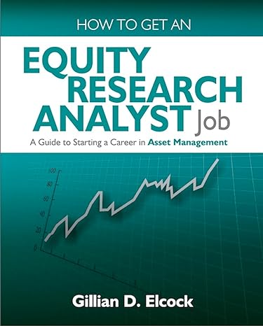how to get an equity research analyst job a guide to starting a career in asset management 47581st edition