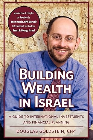 building wealth in israel a guide to international investments and financial planning 1st edition douglas