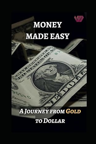money made easy a journey from gold to dollar 1st edition prabal jain b0css3bjh8, 979-8876578556