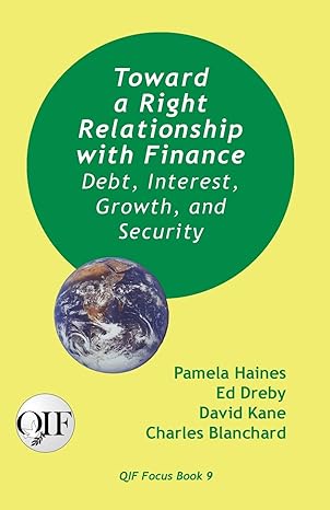 toward a right relationship with finance debt interest growth and security 1st edition pamela haines ,ed