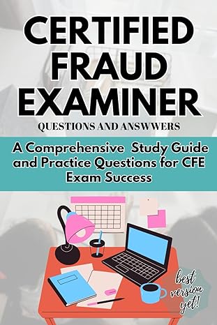 certified fraud examiner questions and answers a comprehensive study guide and practice questions for cfe