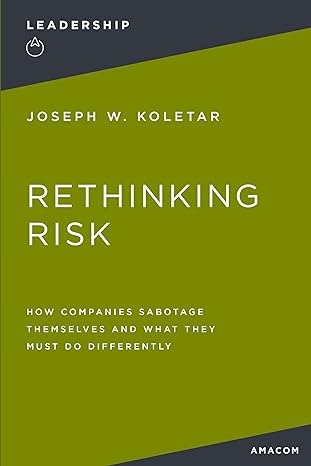 rethinking risk how companies sabotage themselves and what they must do differently 1st edition joseph