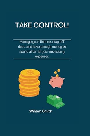 take control manage your finance stay off debt and have enough money to spend after all your necessary