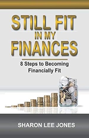 still fit in my finances 8 steps to becoming financially fit 1st edition sharon lee jones b085drxrbt,