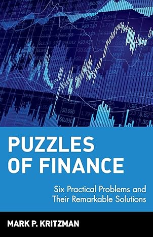 puzzles of finance six practical problems and their remarkable solutions 1st edition mark p kritzman