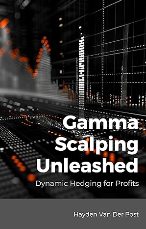 gamma scalping unleashed dynamic hedging for profits 4th edition hayden van der post ,vincent bisette ,alice