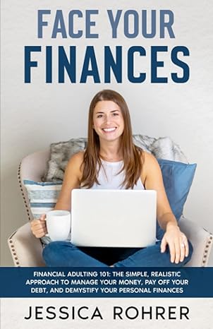 face your finances financial adulting 101 the simple realistic approach to manage your money pay off your