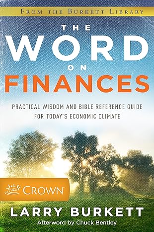 the word on finances practical wisdom and bible reference guide for todays economic climate 1st edition larry