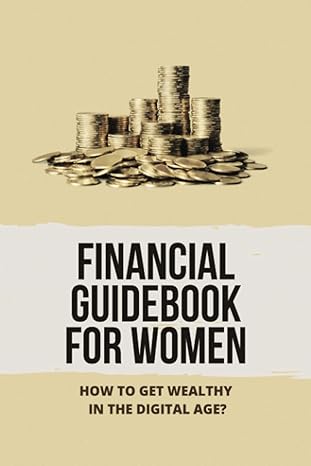 financial guidebook for women how to get wealthy in the digital age 1st edition cleopatra lydic b09m11hlgs,