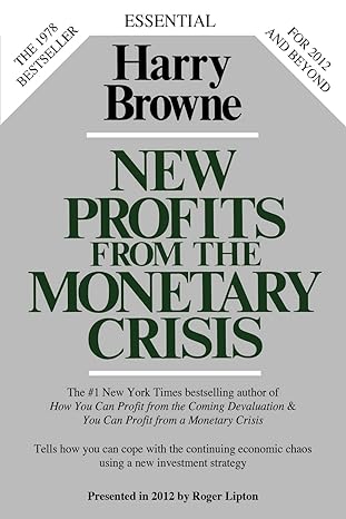 new profits from the monetary crisis 1st edition harry browne ,roger lipton 0985253932, 978-0985253936