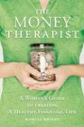 the money therapist a woman s guide to creating a healthy financial life 1st edition marcia brixey