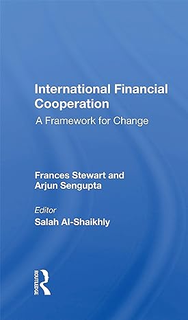 international financial cooperation a framework for change 1st edition frances stewart 0367169290,