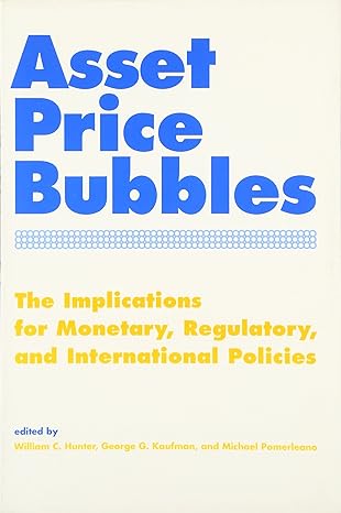 asset price bubbles the implications for monetary regulatory and international policies 1st edition william c