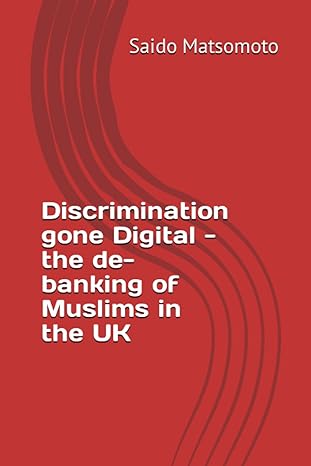 discrimination gone digital the de banking of muslims in the uk 1st edition saido matsomoto b0cfzftrkf,
