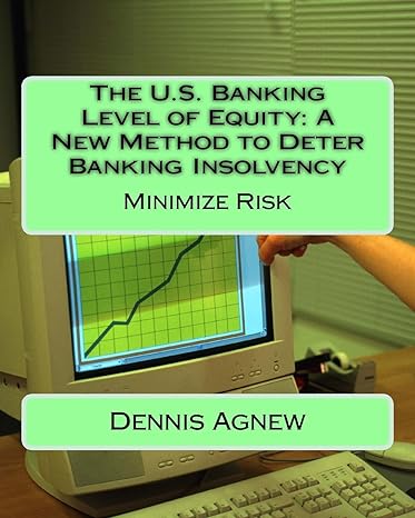 the u s banking level of equity a new method to deter banking insolvency 1st edition d th agnew 1540538877,