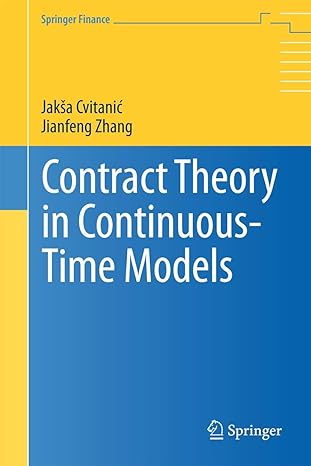 contract theory in continuous time models 2013th edition jaksa cvitanic ,jianfeng zhang 3642433529,
