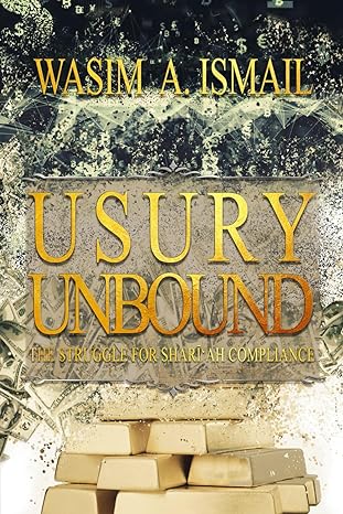 usury unbound the struggle for shariah compliance 1st edition wasim a ismail ,abubilaal yakub 1989450210,
