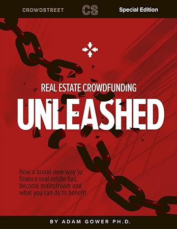 real estate crowdfunding unleashed special   with commentary and opinion from tore steen founder and ceo