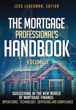 the mortgage professionals handbook succeeding in the new world of mortgage finance operations technology