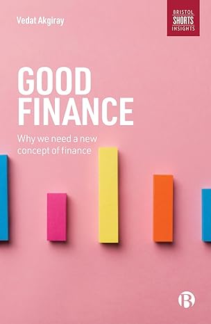good finance why we need a new concept of finance 1st edition vedat akgiray 1529200008, 978-1529200003