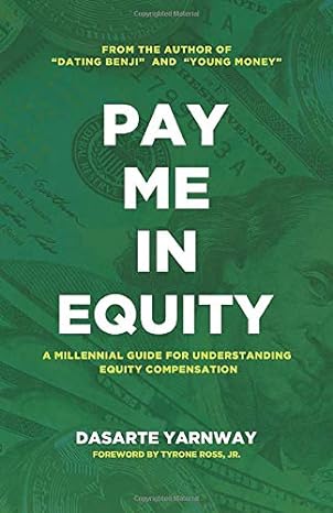 pay me in equity a millennial guide to understanding equity compensation 1st edition dasarte yarnway ,tyrone