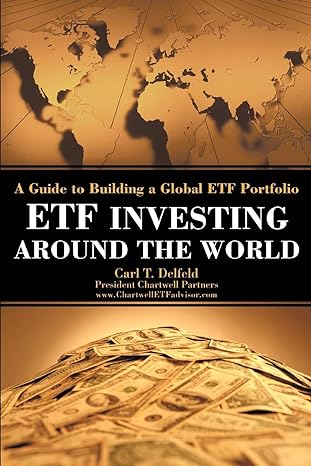 etf investing around the world a guide to building a global etf portfolio 0th edition carlton delfeld