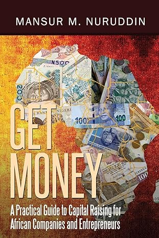 get money a practical guide to capital raising for african companies and entrepreneurs 1st edition mr mansur