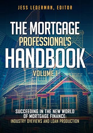 the mortgage professionals handbook succeeding in the new world of mortgage finance industry overviews and