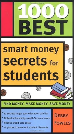 1000 best smart money secrets for students 1st edition debby fowles 1402205481, 978-1402205484