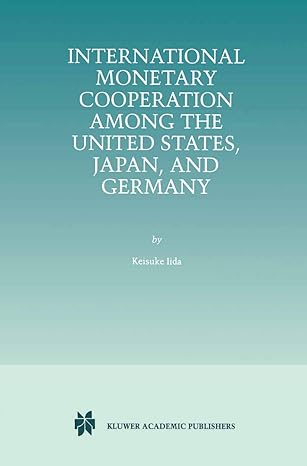 international monetary cooperation among the united states japan and germany 1st edition keisuke iida