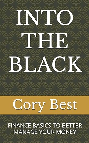 into the black finance basics to better manage your money 1st edition cory m best b09nrb3z3s, 979-8450029207