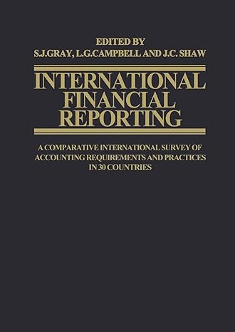 international financial reporting a comparative international survey of accounting requirements and practices