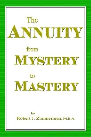 the annuity from mystery to mastery 1st edition robert j zimmerman 1598582380, 978-1598582383