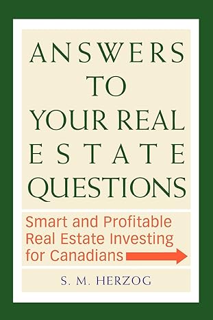answers to your real estate questions smart and profitable real estate investing for canadians features how