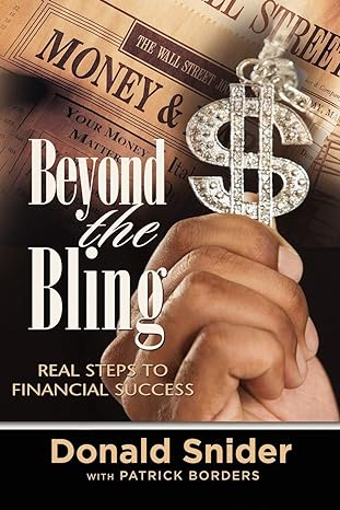 beyond the bling real steps to financial success real steps to financial success 1st edition donald snider