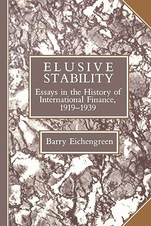 elusive stability essays in the history of international finance 1919 1939 1st edition barry eichengreen