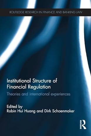 institutional structure of financial regulation theories and international experiences 1st edition robin hui