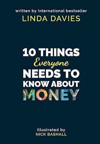 10 things everyone needs to know about money 1st edition linda davies ,nick bashall 1913245268, 978-1913245269