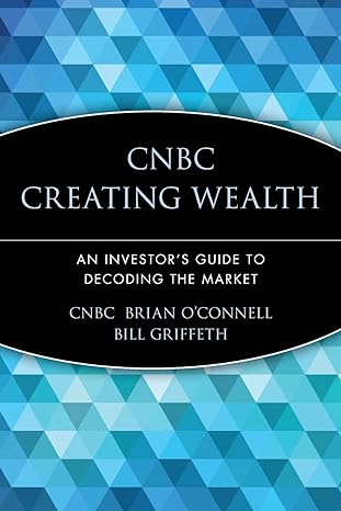 cnbc creating wealth an investors guide to decoding the market 1st edition cnbc ,brian o'connell ,bill
