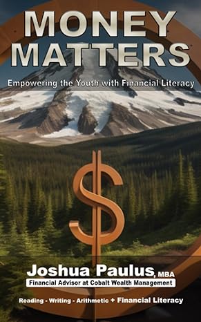 money matters empowering the youth with financial literacy 1st edition joshua paulus b0cd1615m6,