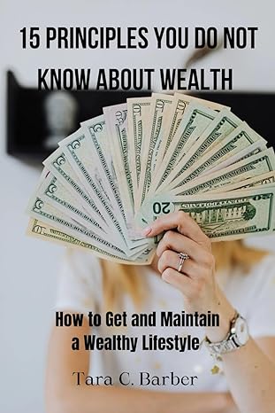 15 principles you do not know about wealth how to get and maintain a wealthy lifestyle throughout the year