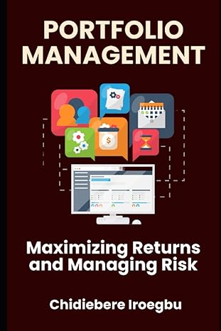 portfolio management maximizing returns and managing risk 1st edition chidiebere iroegbu b0cgl1xgqt,