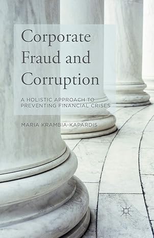 corporate fraud and corruption a holistic approach to preventing financial crises 1st edition m krambia