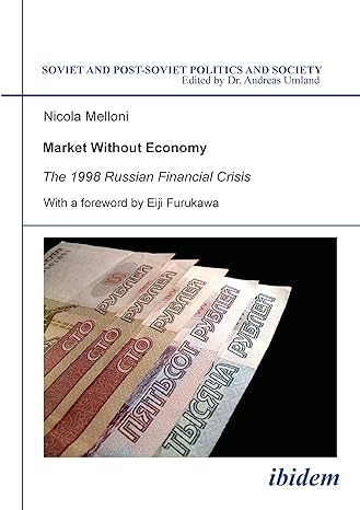 market without economy the 1998 russian financial crisis 1st edition nicola melloni ,andreas umland ,eiji