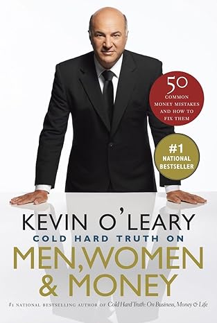 the cold hard truth on men women and money 3rd printing edition kevin o'leary 0385678509, 978-0385678506