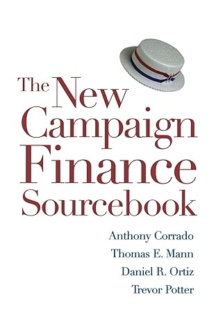 the new campaign finance sourcebook 1st edition anthony corrado ,thomas e mann ,daniel r ortiz ,trevor potter