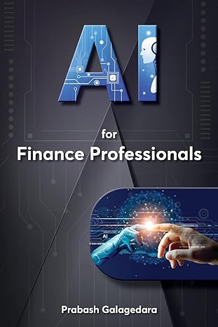 ai for finance professionals 1st edition prabash galagedara 1923216007, 978-1923216006