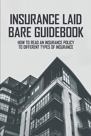 insurance laid bare guidebook how to read an insurance policy to different types of insurance 1st edition