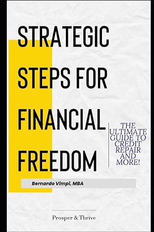 strategic steps for financial freedom the ultimate guide to credit repair 1st edition bernardo vimpi