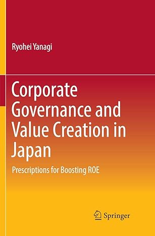 corporate governance and value creation in japan prescriptions for boosting roe 1st edition ryohei yanagi